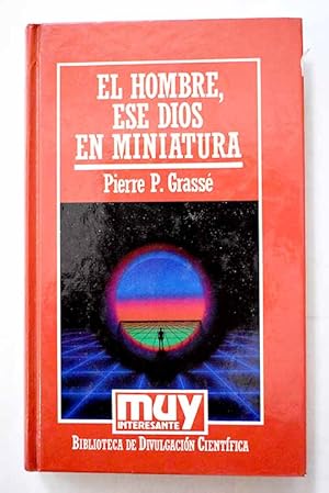 El hombre, ese dios en miniatura