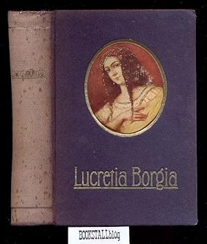 Image du vendeur pour Lucretia Borgia : nach dem Tagebuch-Aufzeichnungen Bischof Burkhardts mis en vente par BOOKSTALLblog