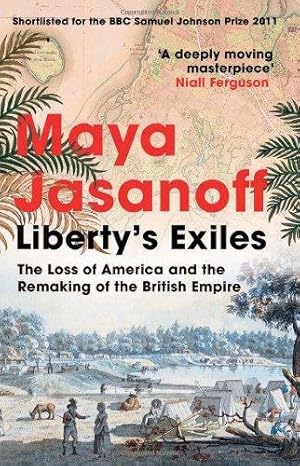 Seller image for Liberty  s Exiles: The Loss of America and the Remaking of the British Empire. for sale by WeBuyBooks