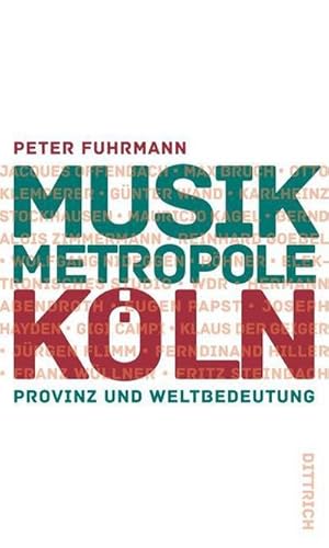 Image du vendeur pour Musikmetropole Kln: Provinz und Weltbedeutung mis en vente par Rheinberg-Buch Andreas Meier eK