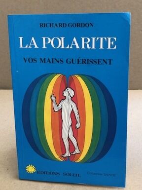 La polarité : vos mains guérissent