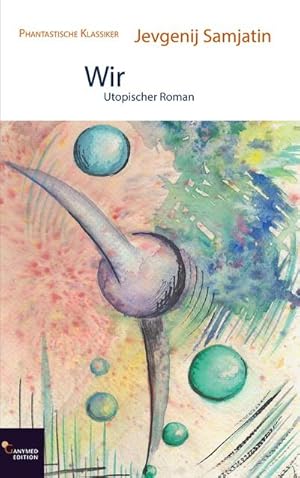 Bild des Verkufers fr Wir: Utopischer Roman (Phantastische Klassiker) zum Verkauf von Rheinberg-Buch Andreas Meier eK