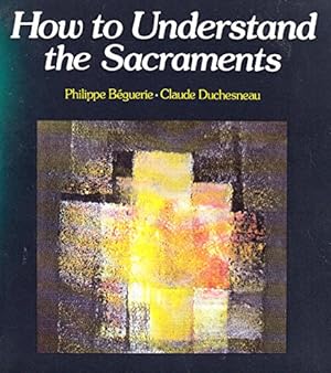 Image du vendeur pour How to Understand the Sacraments (How to S.) mis en vente par WeBuyBooks