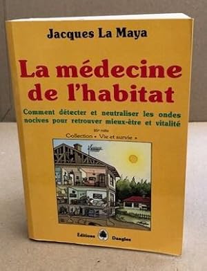 La medecine de l'habitat. comment détecter et neutraliser les ondes nocives pour retrouver mieux-...