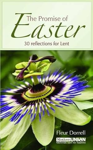 Bild des Verkufers fr The Promise of Easter: 30 Reflections for the Season of Lent zum Verkauf von WeBuyBooks