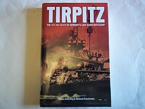Imagen del vendedor de Tirpitz: The Life and Death of Germany's Last Super Battleship a la venta por Carmarthenshire Rare Books