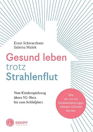 Bild des Verkufers fr Gesund leben trotz Strahlenflut: Vom Kinderspielzeug bers 5G-Handynetz bis zum Schlafplatz. Wie wir uns vor Strahlenbelastungen wirksam schtzen knnen. zum Verkauf von Rheinberg-Buch Andreas Meier eK