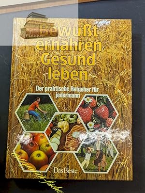 Bild des Verkufers fr Bewusst ernhren, gesund leben : d. prakt. Ratgeber fr jedermann. [Mitarb. . bertr. aus d. Amerikan.: Monika Curths .] zum Verkauf von Antiquariat-Fischer - Preise inkl. MWST