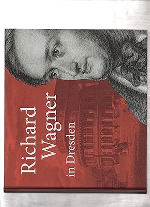 Bild des Verkufers fr Richard Wagner in Dresden : Mythos und Geschichte ; [anlsslich der gleichnamigen Ausstellung im Stadtmuseum Dresden vom 27. April bis 25. August 2013]. im Auftr. des Stadtmuseums Dresden hrsg. von Erika Eschebach und Erik Omlor zum Verkauf von Kunsthandlung Rainer Kirchner