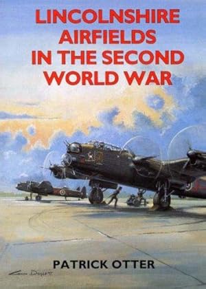 Bild des Verkufers fr Lincolnshire Airfields in the Second World War (Second World War Aviation History) zum Verkauf von WeBuyBooks