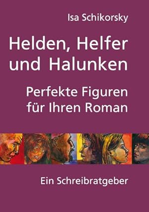 Bild des Verkufers fr Helden, Helfer und Halunken. Perfekte Figuren fr Ihren Roman: Ein Schreibratgeber zum Verkauf von Rheinberg-Buch Andreas Meier eK