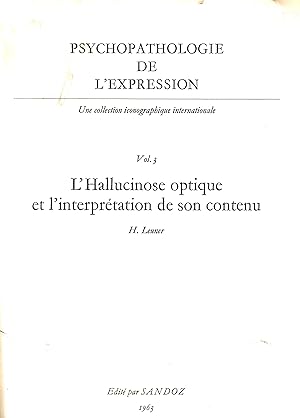 Psychopathologie de l'Expression - Vol 3 - L'Hallucinose optique et l'interprétation de son contenu