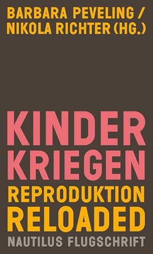 Bild des Verkufers fr Kinderkriegen: Reproduktion reloaded (Nautilus Flugschrift) zum Verkauf von Rheinberg-Buch Andreas Meier eK