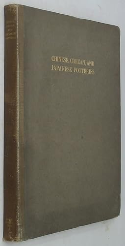 Imagen del vendedor de Chinese, Corean, and Japanese Potteries: Descriptive Catalogue of Loan Exhibition of Selected Examples a la venta por Powell's Bookstores Chicago, ABAA