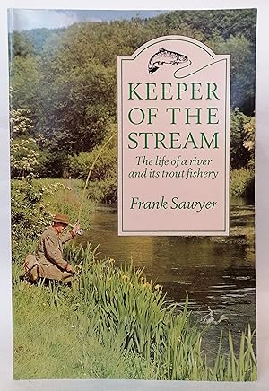 Seller image for Keeper of the Stream: Life of a River and its Trout Fishery for sale by Priorsford Books