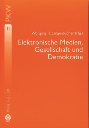 Elektronische Medien, Gesellschaft und Demokratie. (=Studienbücher zur Publizistik- und Kommunika...