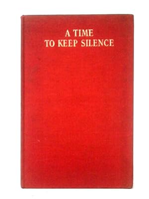 Bild des Verkufers fr A Time to Keep Silence zum Verkauf von World of Rare Books