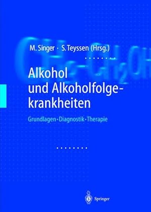 Alkohol und Alkoholfolgekrankheiten. Grundlagen - Diagnostik - Therapie.