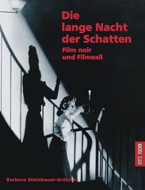 Die lange Nacht der Schatten. Film noir und Filmexil.