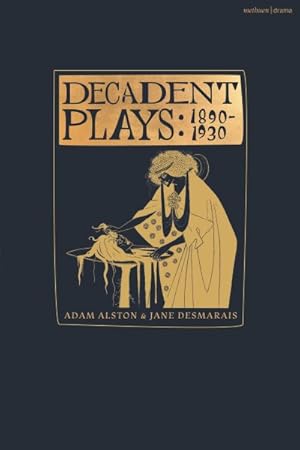 Immagine del venditore per Decadent Plays 1890 to 1930 : Salome; The Race of Leaves; The Orgy: A Drama Poem; Madame La Mort; Lilith; Ennoa: A Triptych; The Black Maskers; La Gioconda; Ardiane and the Barbe Bleue or, The Useless Deliverance; Kerria Japonica; The Dove venduto da GreatBookPrices