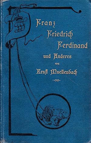 Bild des Verkufers fr Franz Friedrich Ferdinand und Anderes zum Verkauf von Antiquariat Kastanienhof