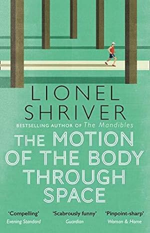 Imagen del vendedor de The Motion of the Body Through Space: From the award-winning author of We Need to Talk About Kevin a la venta por WeBuyBooks