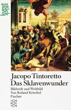 Jacopo Tintoretto: Das Sklavenwunder. Bildwelt und Weltbild.