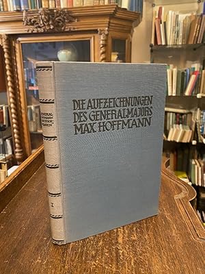 Die Aufzeichnungen des Generalmajors Max Hoffmann : Erster Band.