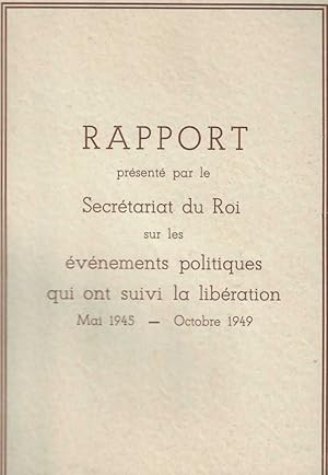 RAPPORT PRESENTE PAR LE SECRETARIAT DU ROI SUR LES EVENEMENTS POLITIQUES QUI ONT SUIVI LA LIBERAT...