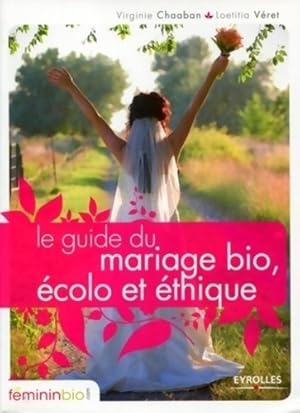 Seller image for Le guide du mariage bio ?colo et ?thique - Laetitia V?RET for sale by Book Hmisphres