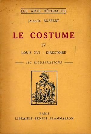 Imagen del vendedor de Le costume Tome IV : Louis XVI - Directoire - Jacques Ruppert a la venta por Book Hmisphres