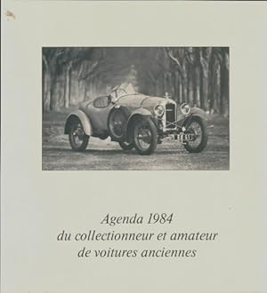 Agenda 1984 du collectionneur et amateur de voitures anciennes - Collectif