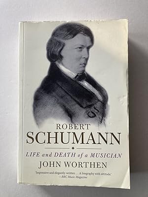 Bild des Verkufers fr Robert Schumann: Life and Death of a Musician zum Verkauf von River House Books