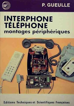 Interphone, t l phone. Montages p riph riques - P. Gueulle