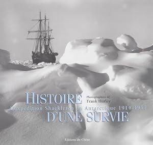 L'Expedition Shackleton en Antarctique 1914-1917 histoire d'une survie - Sir Ernest Henry Shackleton