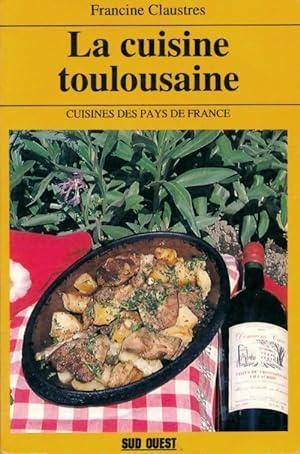 La cuisine toulousaine - Francine Claustres