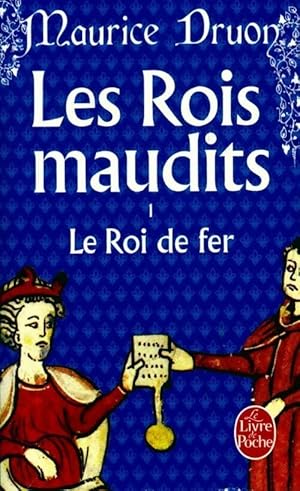 Les rois maudits Tome I : Le roi de fer - Maurice Druon