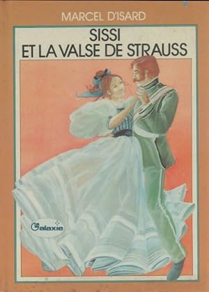 Image du vendeur pour Sissi et la valse de Strauss - Marcel D'Isard mis en vente par Book Hmisphres