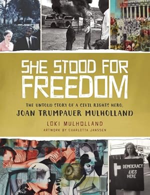 Bild des Verkufers fr She Stood for Freedom : The Untold Story of a Civil Rights Hero, Joan Trumpauer Mulholland zum Verkauf von GreatBookPrices