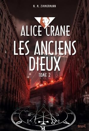 Alice Crane Tome II - Anciens dieux : Alice Crane Tome II - N. M. Zimmermann