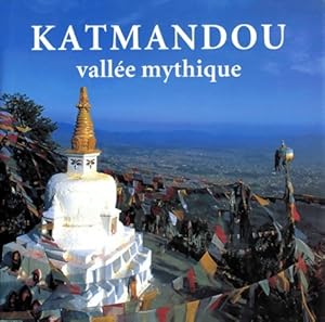 KATMANDOU. Vall?e mythique - Kerry Moran