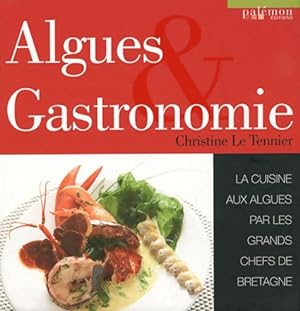 Algues & Gastronomie : La cuisine aux algues par les grands chefs de Bretagne - Christine Le Tennier