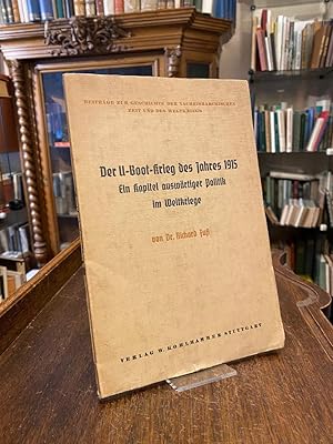 Der U-Boot-Krieg des Jahres 1915 : Ein Kapitel auswärtiger Politik im Weltkriege.