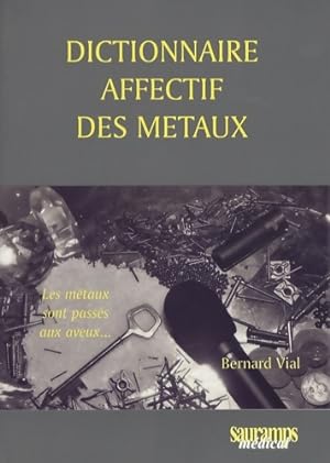 DICTIONNAIRE AFFECTIF DES METAUX - Bernard Vial