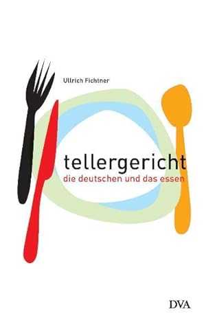 Bild des Verkufers fr Tellergericht: Die Deutschen und das Essen zum Verkauf von Gerald Wollermann