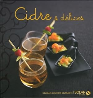 Cidre & d?lices - Nouvelles variations gourmandes - Collectif
