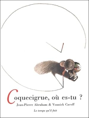 Seller image for Coquecigrue o? es-tu? - Jean-Pierre Abraham for sale by Book Hmisphres