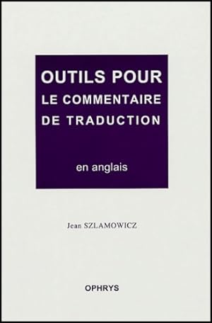 Bild des Verkufers fr Outils pour le commentaire de traduction en anglais - ? l'?preuve d'agr?gation interne - Jean Szlamowicz zum Verkauf von Book Hmisphres