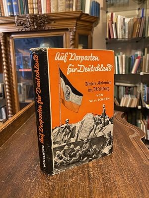 Auf Vorposten für Deutschland : Unsere Kolonien im Weltkrieg.