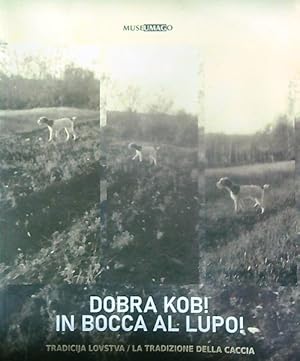 Dobra kob! In bocca al lupo!